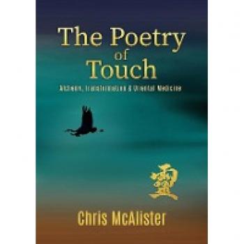 The Poetry of Touch: Alchemy, Transformation & Oriental Medicine
