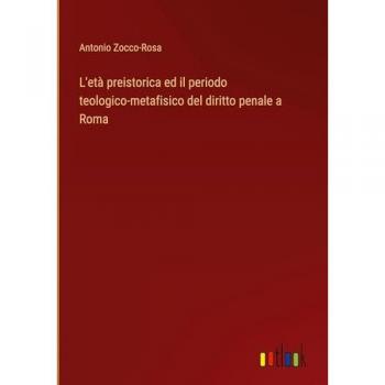 Zocco-Rosa, Antonio: L'età preistorica ed il periodo teologico-metafisico del diritto penale a Roma
