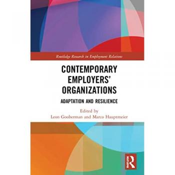 Contemporary Employers’ Organizations: Adaptation and Resilience (Routledge Research in Employment Relations)