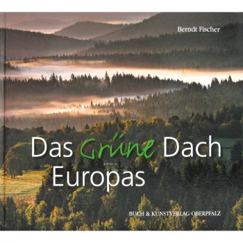 Das Grüne Dach Europas: Bilderreise durch ein Naturparadies im Herzen Europas