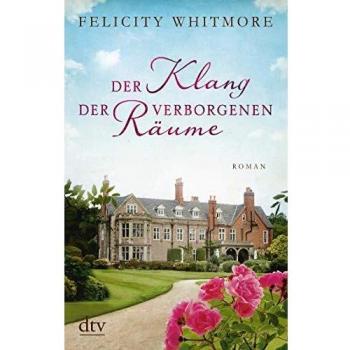Felicity Whitmore Der Klang Der Verborgenen Räume: Roman
