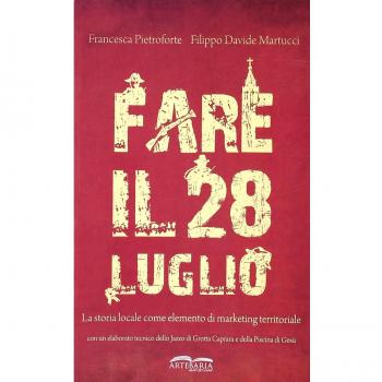 Fare il 28 luglio. La storia locale come elemento di marketing territoriale