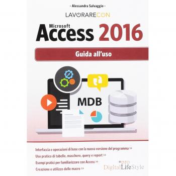 Lavorare con Microsoft Access 2016. Guida all'uso