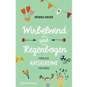 Wirbelwind und Regenbogen: Fröhliche Rätselreime für Kinder