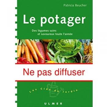 Le potager. Des légumes sains et savoureux toute l'année (Cles du Jardin)