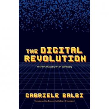 The Digital Revolution : A Short History of an Ideology