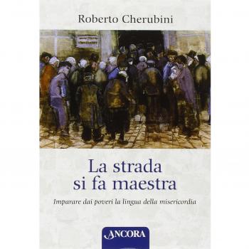 La strada si fa maestra. Imparare dai poveri la lingua della misericordia