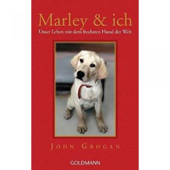 Marley & ich. Unser Leben mit dem frechsten Hund der Welt