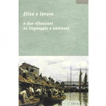 Etica e lavoro. E due riflessioni su linguaggio e ambiente