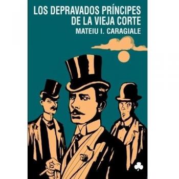 Los depravados príncipes de la vieja corte (Tapa blanda).