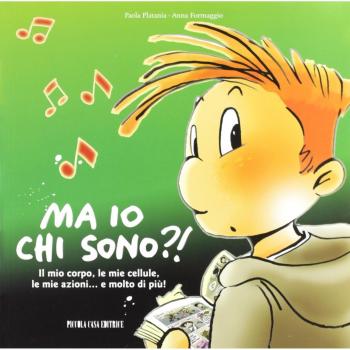 Ma io chi sono?! Il mio corpo, le mie cellule, le mie azioni... e molto di più!