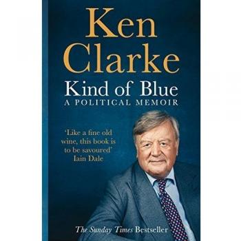 Kind of Blue : A Political Memoir Paperback Ken Clarke