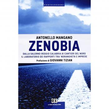 Zenobia. Dalla Salerno-Reggio Calabria ai cantieri del Nord. Il laboratorio dei rapporti tra 'ndrangheta e imprese