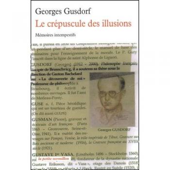 Georges Gusdorf Le Crépuscule Des Illusions : Mémoires Intempestifs (Pet Vermillon)