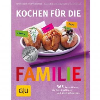 Kochen für die Familie: 365 Rezeptideen, die leicht gelingen und allen schmecken (GU Familienküche)