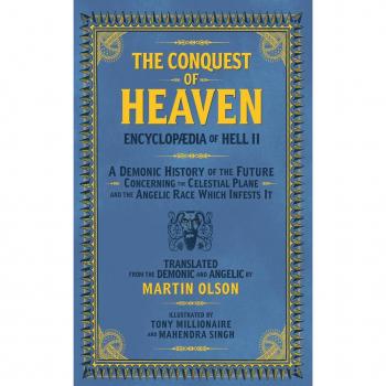 Encyclopaedia Of Hell Ii : The Conquest of Heaven An Invasion Manual For Demons Concerning the Celestial Realm and the Angelic Race Which Infests It