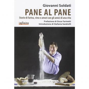 Pane al pane. Storie di farina, vino e amori con gli amici di una vita