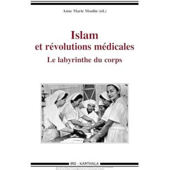 Islam et révolutions médicales. Le labyrinthe du corps