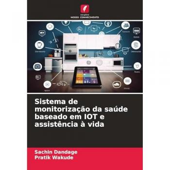 Dandage, Sachin: Sistema de monitorização da saúde baseado em IOT e assistência à vida