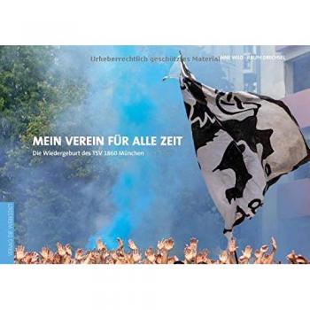 Mein Verein für alle Zeit: Die Wiedergeburt des TSV 1860 München
