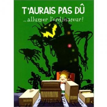 T'Aurais Pas Du ...Allumer L'Ordinateur !