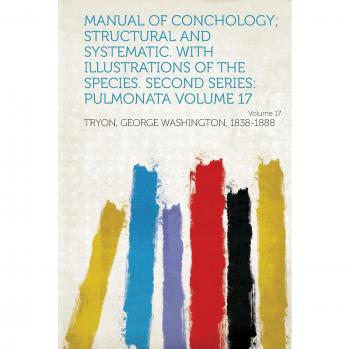 Tryon, G: Manual of Conchology; Structural and Systematic. w