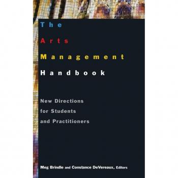The Arts Management Handbook: New Directions for Students and Practitioners