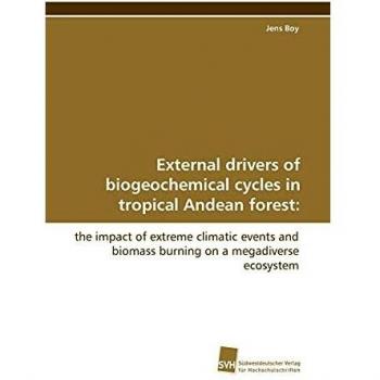 External drivers of biogeochemical cycles in tropical Andean forest:: the impact of extreme climatic events and biomass burning on a megadiverse ecosystem