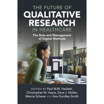 The Future of Qualitative Research in Healthcare: The Role and Management of Digital Methods