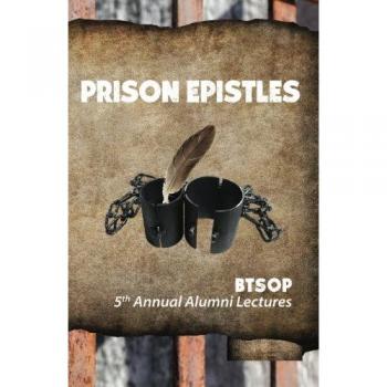 Prison Epistles: The 5th Annual BTSOP Alumni Lectures