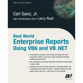 Real World Enterprise Reports Using VB6 and VB .NET