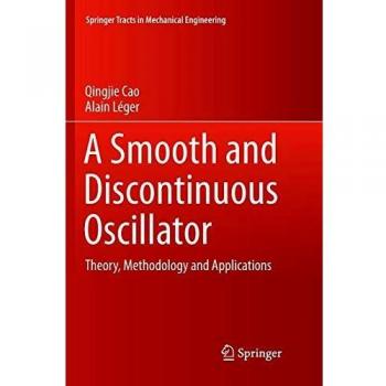 A Smooth and Discontinuous Oscillator: Theory, Methodology and Applications