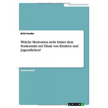 Fender, Britt: Welche Motivation steht hinter dem Erstkontakt mit Tabak von Kindern und Jugendlichen?