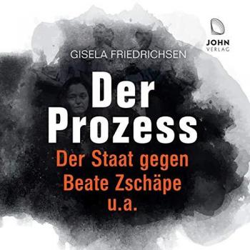 Gisela Friedrichsen Der Prozess: Der Staat Gegen Beate Zschäpe U.A.