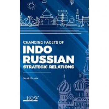 Indo-Russian Strategic Relations: Changing Facets von Satish Kundu