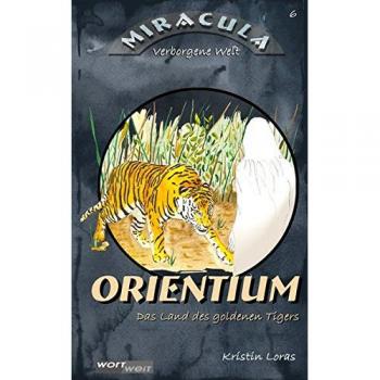 ORIENTIUM: Das Land des goldenen Tigers