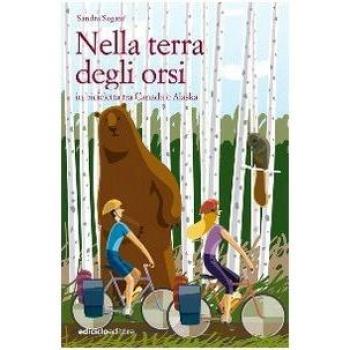 Nella terra degli orsi. In bicicletta tra Canada e Alaska