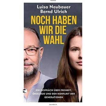 Luisa Neubauer Noch Haben Wir Die Wahl: Ein Gespräch Über Freiheit, Ökologie Und Den Konflikt Der Generationen