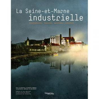 LA SEINE-ET-MARNE INDUSTRIELLE