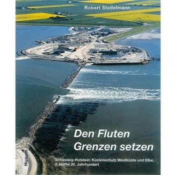 Robert Stadelmann Den Fluten Grenzen Setzen