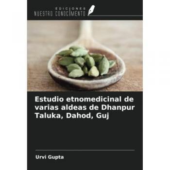 Gupta, Urvi: Estudio etnomedicinal de varias aldeas de Dhanpur Taluka, Dahod, Guj