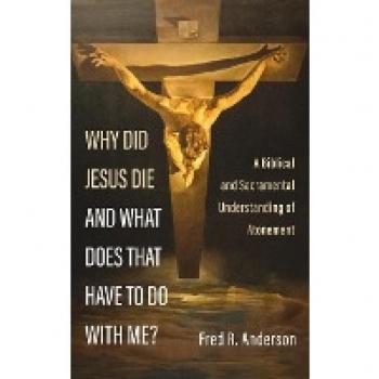 Anderson, Fred R.: Why Did Jesus Die and What Does That Have to Do with Me?