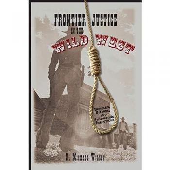 Frontier Justice in the Wild West by R. Michael Wilson