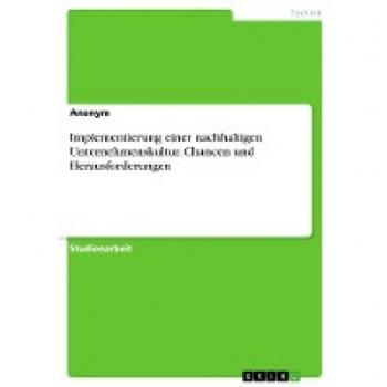 Implementierung einer nachhaltigen Unternehmenskultur. Chancen und Herausforderungen