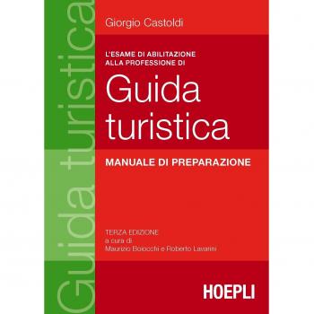 L'esame di abilitazione alla professione di guida turistica. Manuale di preparazione