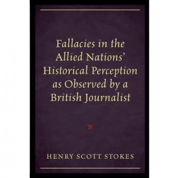 Fallacies in the Allied Nations' Historical Perception as Observed by a British Journalist