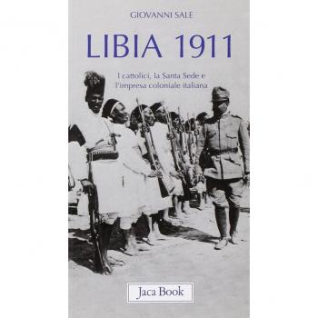 Libia 1911. I cattolici, la Santa Sede e l'impresa coloniale italiana