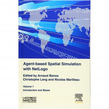 Agent-Based Spatial Simulation with NetLogo Volume 1