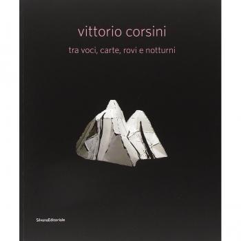 Vittorio Corsini tra voci, carte, rovi e notturni. Catalogo della mostra