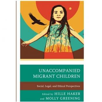 Unaccompanied Migrant Children: Social, Legal, and Ethical Perspectives